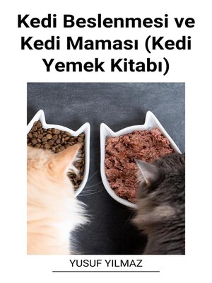 cover image of Kedi Beslenmesi ve Kedi Maması (Kedi Yemek Kitabı)